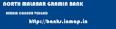 NORTH MALABAR GRAMIN BANK  KERALA CANNUR VENGAD   banks information 